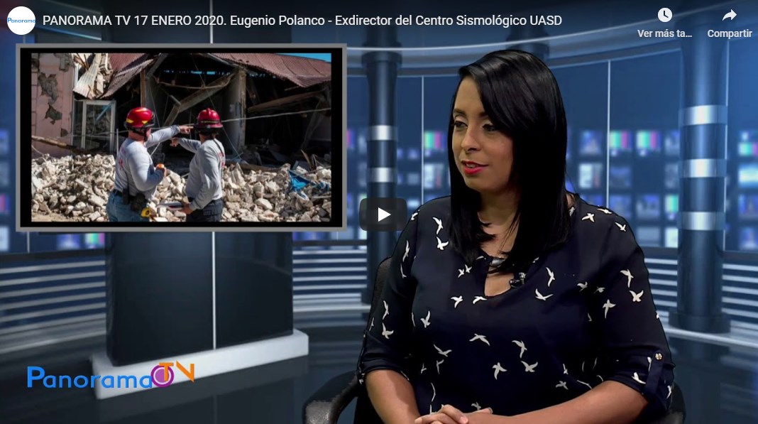 PANORAMA TV 17 ENERO 2020. Eugenio Polanco – Exdirector del Centro Sismológico UASD